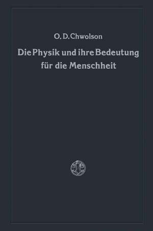 Die Physik und ihre Bedeutung für die Menschheit de Orest D. Chvol'son