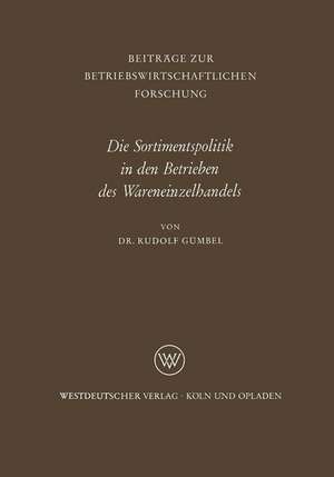 Die Sortimentspolitik in den Betrieben des Wareneinzelhandels de Rudolf Gümbel