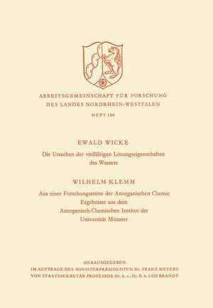 Die Ursachen der vielfältigen Lösungseigenschaften des Wassers. Aus einer Forschungsstätte der Anorganischen Chemie: Ergebnisse aus dem Anorganisch-Chemischen Institut der Universität Münster de Ewald Wicke