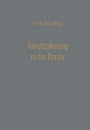 Absatzplanung in der Praxis de Erich Gutenberg