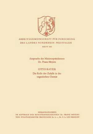 Ansprache des Ministerpräsidenten / Die Rolle des Zufalls in der organischen Chemie de Franz Meyers