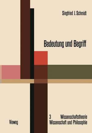 Bedeutung und Begriff: Zur Fundierung einer sprachphilosophischen Semantik de Siegfried J. Schmidt