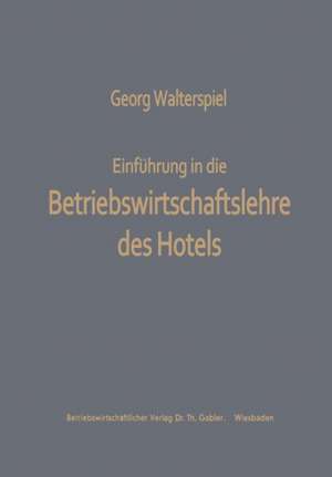 Einführung in die Betriebswirtschaftslehre des Hotels de Georg Walterspiel