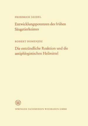 Entwicklungspotenzen des frühen Säugetierkeimes. Die entzündliche Reaktion und die antiphlogistischen Heilmittel de Friedrich Seidel