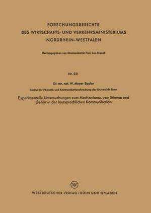 Experimentelle Untersuchungen zum Mechanismus von Stimme und Gehör in der lautsprachlichen Kommunikation de Werner Meyer-Eppler