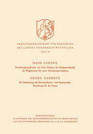 Forschungsergebnisse auf dem Gebiete der Bodenmechanik als Wegbereiter für neue Gründungsverfahren. Die Bedeutung der Baumaschinen- und Baubetriebs-Forschung für die Praxis de Hans Lorenz