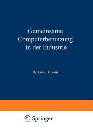 Gemeinsame Computerbenutzung in der Industrie: Datenverarbeitung außer Haus de Lutz Jürgen Heinrich