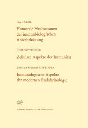 Humorale Mechanismen der immunbiologischen Abwehrleistung. Zelluläre Aspekte der Immunität. Immunologische Aspekte der modernen Endokrinologie de Paul Klein