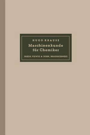 Maschinenkunde für Chemiker de Hugo Krause