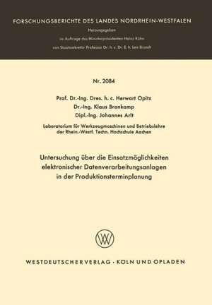 Untersuchung über die Einsatzmöglichkeiten elektronischer Datenverarbeitungsanlagen in der Produktionsterminplanung de Herwart Opitz