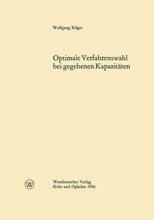 Optimale Verfahrenswahl bei gegebenen Kapazitäten de Wolfgang Kilger