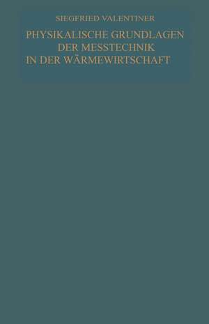 Physikalische Grundlagen der Meßtechnik in der Wärmewirtschaft de Siegfried Valentiner