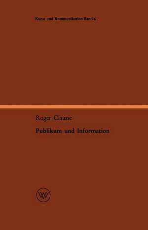 Publikum und Information: Entwurf einer ereignisbezogenen Soziologie des Nachrichtenwesens de Roger Clausse