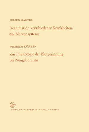 Reanimation verschiedener Krankheiten des Nervensystems / Zur Physiologie der Blutgerinnung bei Neugeborenen de Wilhelm Warter