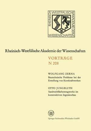 Bautechnische Probleme bei der Erstellung von Kernkraftwerken. Sandwichflächentragwerke im konstruktiven Ingenieurbau: 189. Sitzung am 3. Juni 1970 in Düsseldorf de Wolfgang Zerna