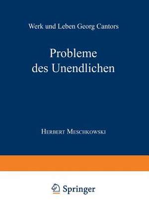 Probleme des Unendlichen: Werk und Leben Georg Cantors de Herbert Meschkowski