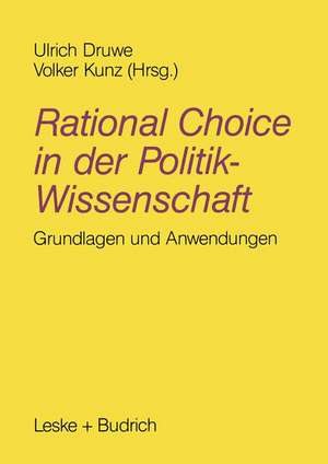 Rational Choice in der Politikwissenschaft: Grundlagen und Anwendungen de Ulrich Druwe