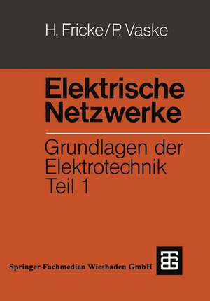 Elektrische Netzwerke: Grundlagen der Elektrotechnik Teil 1 de Hans Fricke