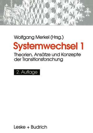 Systemwechsel 1: Theorien, Ansätze und Konzepte der Transitionsforschung de Wolfgang Merkel