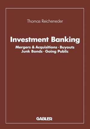 Investment Banking: Mergers & Acquisitions · Buyouts Junk Bonds · Going Public de Thomas Reicheneder