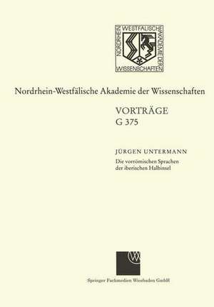 Die vorrömischen Sprachen der iberischen Halbinsel Wege und Aporien bei ihrer Entzifferung: 434. Sitzung am 17. Januar 2001 in Düsseldorf de Jürgen Untermann