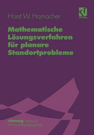 Mathematische Lösungsverfahren für planare Standortprobleme de Horst W. Hamacher