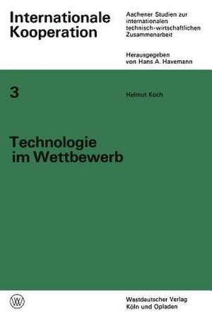 Technologie im Wettbewerb: Von der privaten zur staatlich-internationalen Wettbewerbswirtschaft der Luftfahrt de Helmut Koch