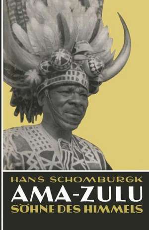 Ama-Zulu: Söhne des Himmels de Hans Schomburgk