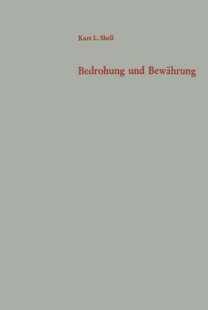 Bedrohung und Bewährung: Führung und Bevölkerung in der Berlin-Krise de Kurt Leo Shell