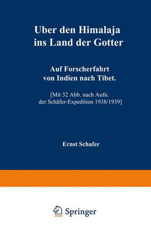 Über den Himalaja ins Land der Götter: Auf Forscherfahrt von Indien nach Tibet de Ernst Schäfer