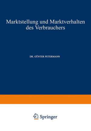 Marktstellung und Marktverhalten des Verbrauchers de Günter Petermann