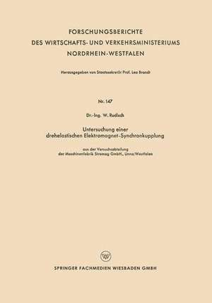 Untersuchung einer drehelastischen Elektromagnet-Synchronkupplung: aus der versuchsabteilung der Maschinenfabrik Stromag GmbH, Unna/Westfalen de W. Rudisch