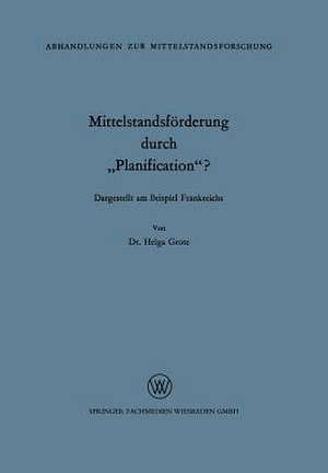 Mittelstandsförderung durch „Planification“? de Helga Grote