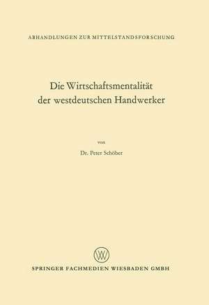 Die Wirtschaftsmentalität der westdeutschen Handwerker de Peter Schöber