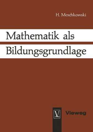 Mathematik als Bildungsgrundlage de Herbert Meschkowski