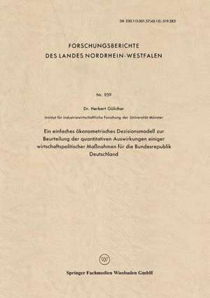 Ein einfaches ökonometrisches Dezisionsmodell zur Beurteilung der quantitativen Auswirkungen einiger wirtschaftspolitischer Maßnahmen für die Bundesrepublik Deutschland de Herbert Gülicher