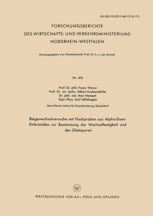 Biegewechselversuche mit Flachproben aus Alpha-Eisen-Einkristallen zur Bestimmung der Wechselfestigkeit und der Gleitspuren de Franz Wever