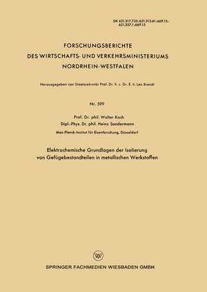 Elektrochemische Grundlagen der Isolierung von Gefügebestandteilen in metallischen Werkstoffen de Walter Koch