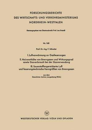 I. Luftvorwärmung an Gasfeuerungen. II. Heizwerthöhe von Brenngasen und Wirkungsgrad sowie Gasverbrauch bei der Gasverwendung. III. Sauerstoffangereicherte Luft und feuerungstechnische Kenngrößen von Brenngasen de Fritz Schuster