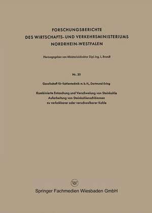 Kombinierte Entaschung und Verschwelung von Steinkohle Aufarbeitung von Steinkohlenschlämmen zu verkokbarer oder verschwelbarer Kohle de Geaellschaft für Kohlentechnik m. b. H. Dortmund-Eving