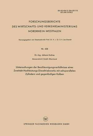 Untersuchungen der Beschleunigungsverhältnisse eines Zweitakt-Hochleistungs-Dieseltriebwerks mit achsparallelen Zylindern und gegenläufigen Kolben de Johann Endres