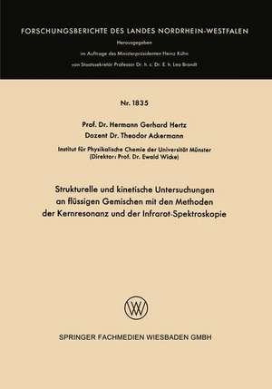 Strukturelle und kinetische Untersuchungen an flüssigen Gemischen mit den Methoden der Kernresonanz und der Infrarot-Spektroskopie de Hermann Gerhard Hertz