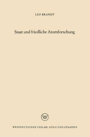 Staat und friedliche Atomforschung de Leo Brandt