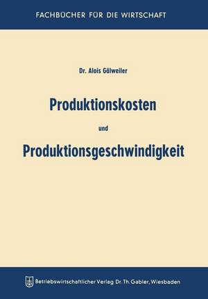 Produktionskosten und Produktionsgeschwindigkeit de Aloys Gälweiler