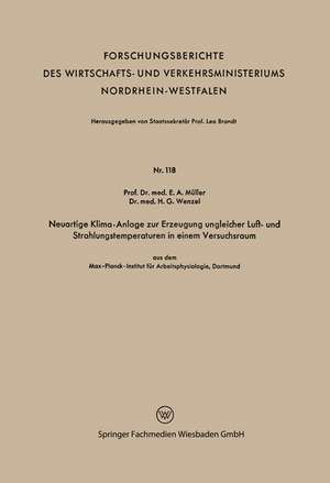 Neuartige Klima-Anlage zur Erzeugung ungleicher Luft- und Strahlungstemperaturen in einem Versuchsraum: aus dem Max-Planck-Institut für Arbeitsphysiologie, Dortmund de Erich A. Müller