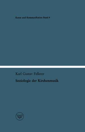 Soziologie der Kirchenmusik: Materialien zur Musik- und Religionssoziologie de Karl Gustav Fellerer