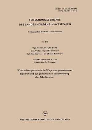 Wirtschaftsorganisatorische Wege zum gemeinsamen Eigentum und zur gemeinsamen Verantwortung der Arbeitnehmer de Otto Blume