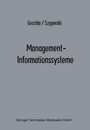 Management-Informationssysteme: Eine Herausforderung an Forschung und Entwicklung de Erwin Grochla