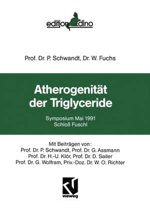 Atherogenität der Triglyceride: Symposium Mai 1991 Schloß Fuschl de P. Schwandt