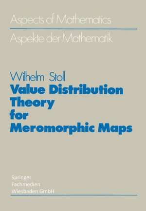 Value Distribution Theory for Meromorphic Maps de Wilhelm Stoll